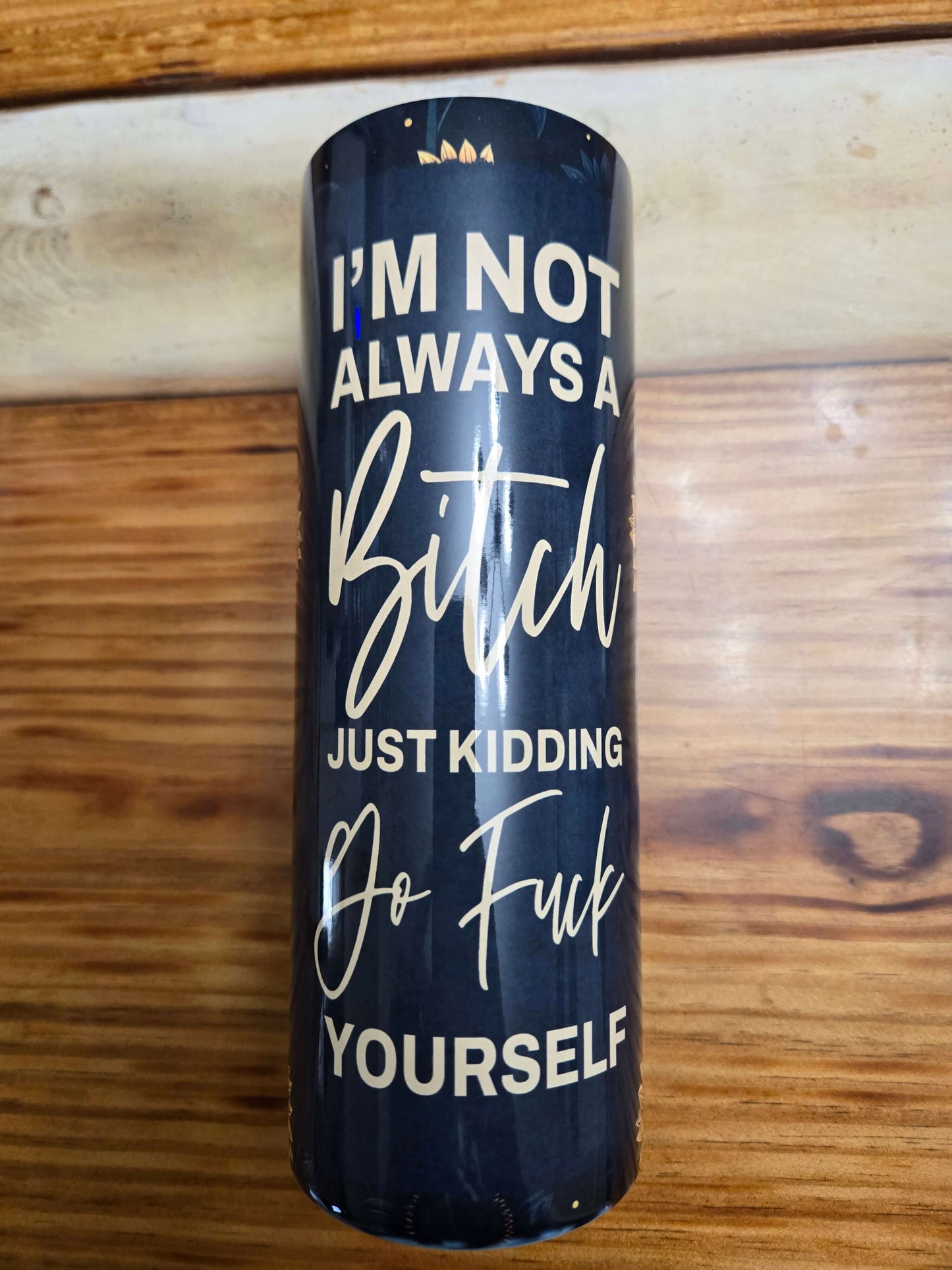 I'm Not Always A Bitch 20oz tumbler cup, stylish drinkware for travel, keeps beverages cold or hot, perfect for bikers.